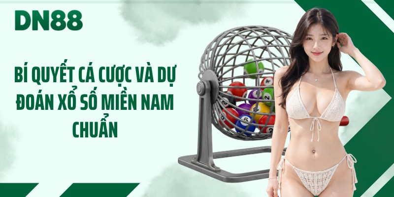 Bí quyết cá cược và dự đoán xổ số miền Nam chuẩn