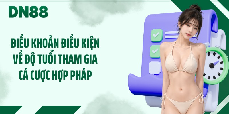 Điều khoản điều kiện về độ tuổi tham gia cá cược hợp pháp