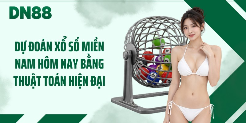 Dự đoán xổ số miền Nam hôm nay bằng thuật toán hiện đại