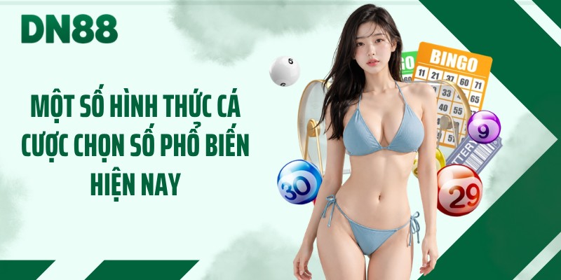 Một số hình thức cá cược chọn số phổ biến hiện nay