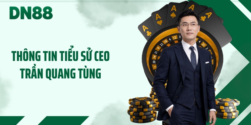 Thông tin tiểu sử CEO Trần Quang Tùng